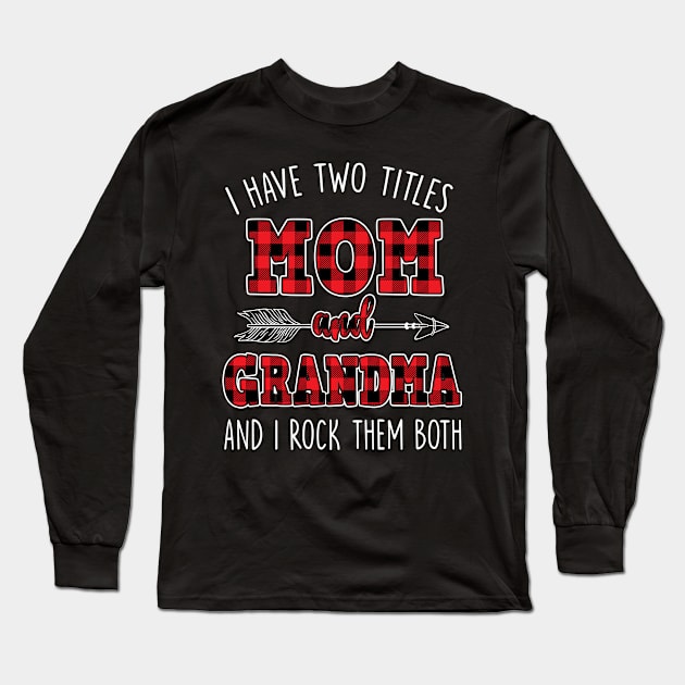 I Have Two Titles Mom And Grandma And I Rock Them Both Buffalo Plaid Long Sleeve T-Shirt by waterbrookpanders